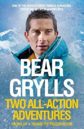 Bear Grylls Two All-Action Adventures: Facing Up & Facing the Frozen Ocean